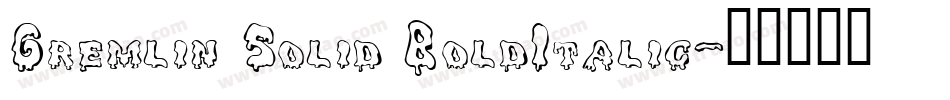 Gremlin Solid BoldItalic字体转换